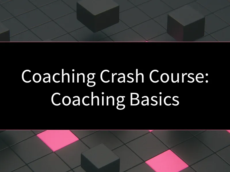Coaching Crash Course: Coaching Basics - Stormwind Studios
