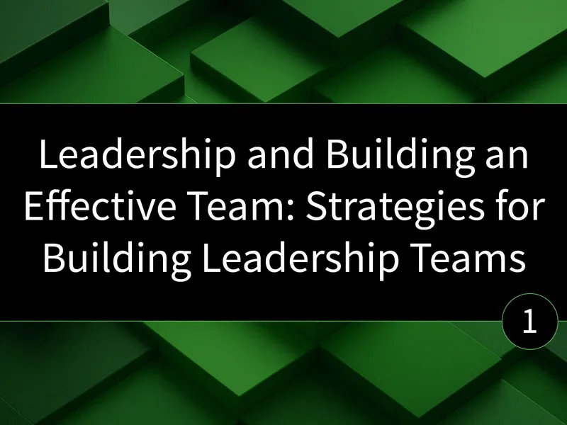 Leadership and Building an Effective Team (Part 1 of 6): Strategies for ...