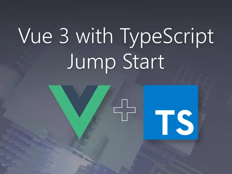 Vue 3 with TypeScript Jump Start - Stormwind Studios